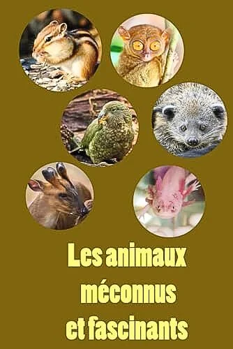 Couverture de Les animaux méconnus et fascinants